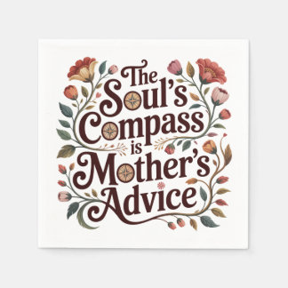 Servilleta De Papel The Soul's Compass Is Mother's Advice
