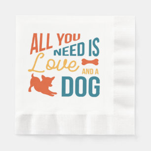 Servilleta De Papel Todo lo que necesitas es amor y un perro