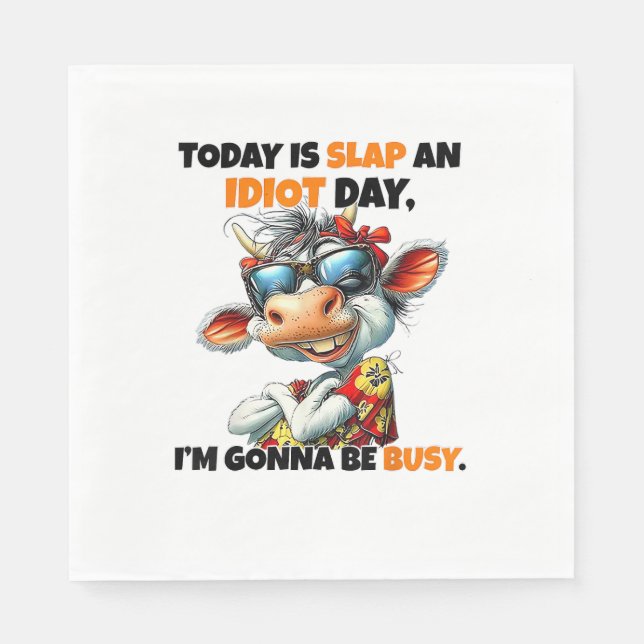 Servilleta De Papel Vaca Hoy es una bofetada Un día idiota... voy a es (Anverso)