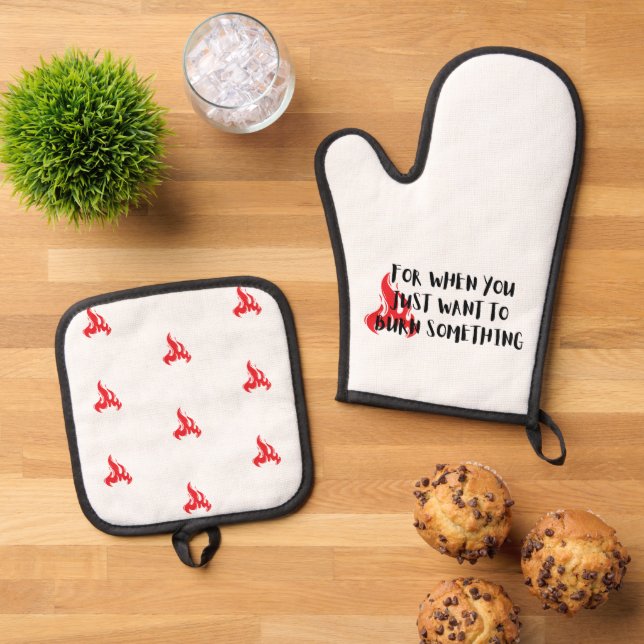 Set De Manoplas Funny Quote: For When You Want To Burn Something (De arriba hacia abajo)