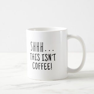 Shhh. Ésta no es taza de café