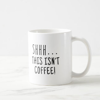 Shhh. Ésta no es taza de café
