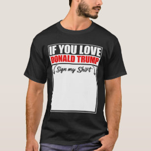 Si Amas a Donald Trump Firma Mi Camiseta 3 