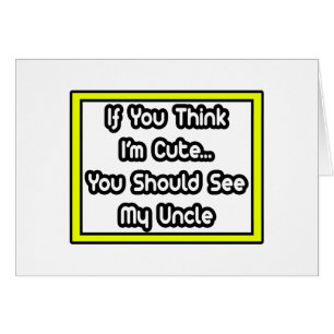 Si crees que soy lindo... mi tío