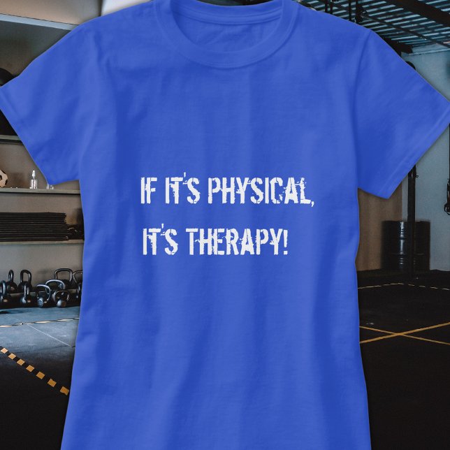 Si es física es camiseta de terapia (Subido por el creador)