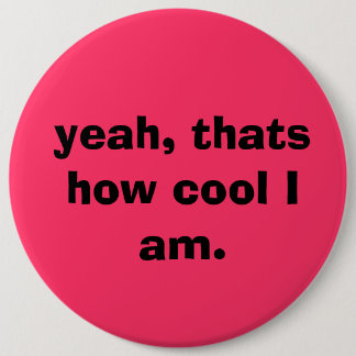 sí, ése es cómo es fresco soy. botón