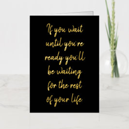 Si esperas hasta que estés listo