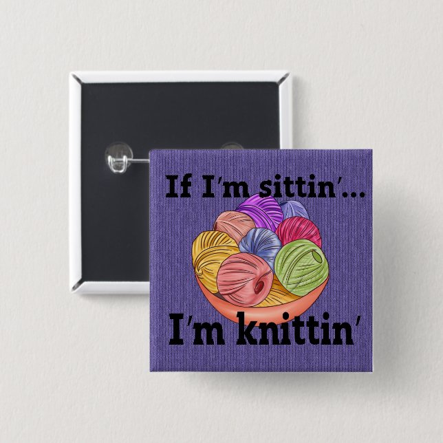 Si estoy en Sittin soy botón de Knittin (Anverso y reverso)