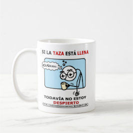 Si la taza está llena, todavía no estoy despierto