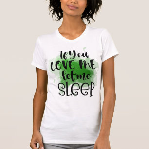 Si Me Amas Déjame Dormir Camiseta