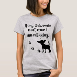 Si mi Chiweenie no puede venir yo no es camiseta