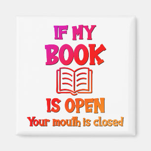 Si Mi Libro Está Abierto Tu Boca Está Cerrada Imán