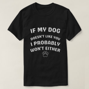 Si mi perro no te gusta probablemente camiseta