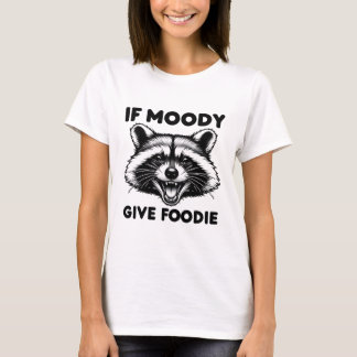 Si Moody Da Camisa A Foody | Funny Raccoon Tee