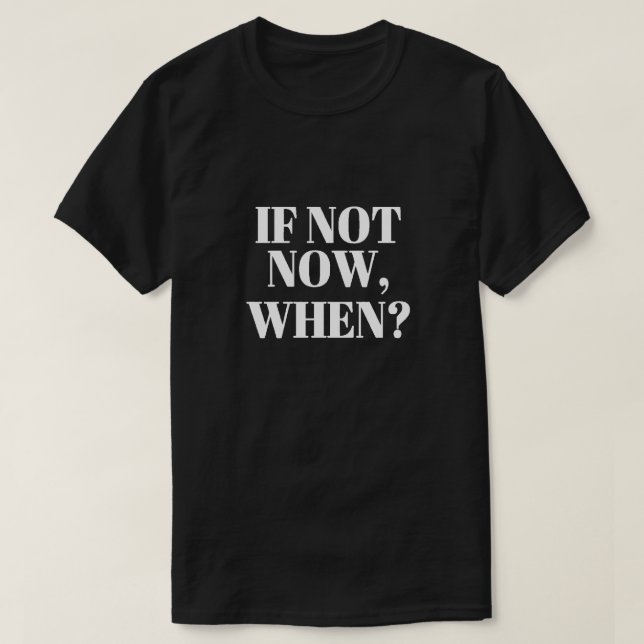 Si No Ahora, ¿Cuándo? Camiseta (Diseño del anverso)