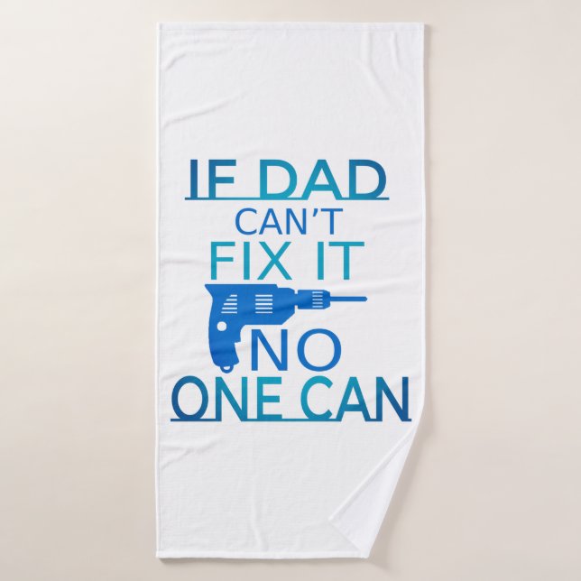 Si papá no puede arreglarlo (Toalla de baño)