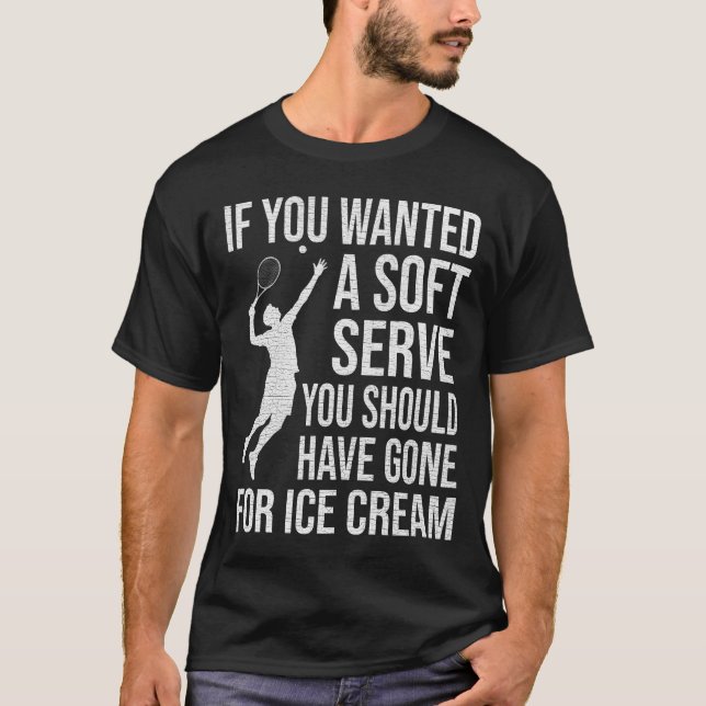 Si Querías Una Camiseta De Tenis De Soft Serve Div (Anverso)