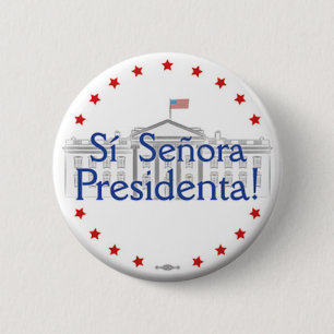 ¡Sí Señora Presidenta! Botón de Hillary Clinto