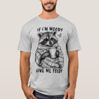 Si soy Moody, dame a Foody - Camiseta divertida