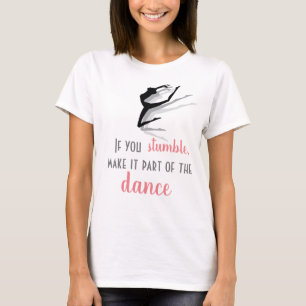 Si te tropiezas, hazlo parte del baile, camiseta