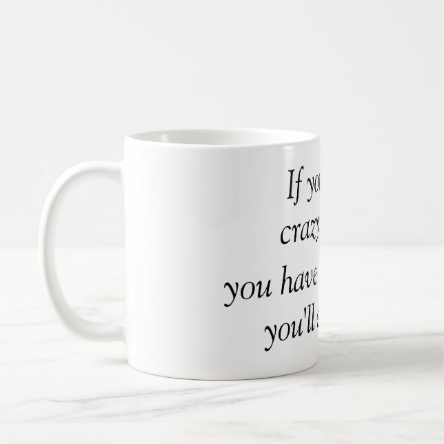 Si tienes amigos locos, taza de café. (Izquierda)