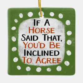 Si Un Caballo Dijo Ese Ornamento