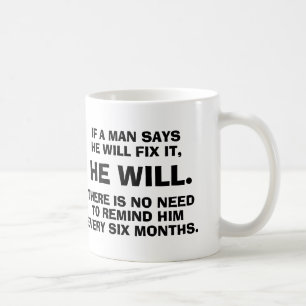 Si un hombre dice que él lo fijará que él - taza