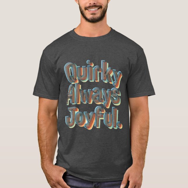 Siempre alegre - Camiseta rara y divertida (Anverso)