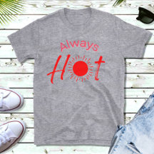 Siempre candente y divertida camiseta de los hombr