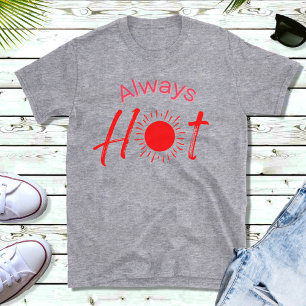 Siempre candente y divertida camiseta de los hombr