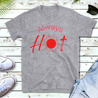 Siempre candente y divertida camiseta de los hombr