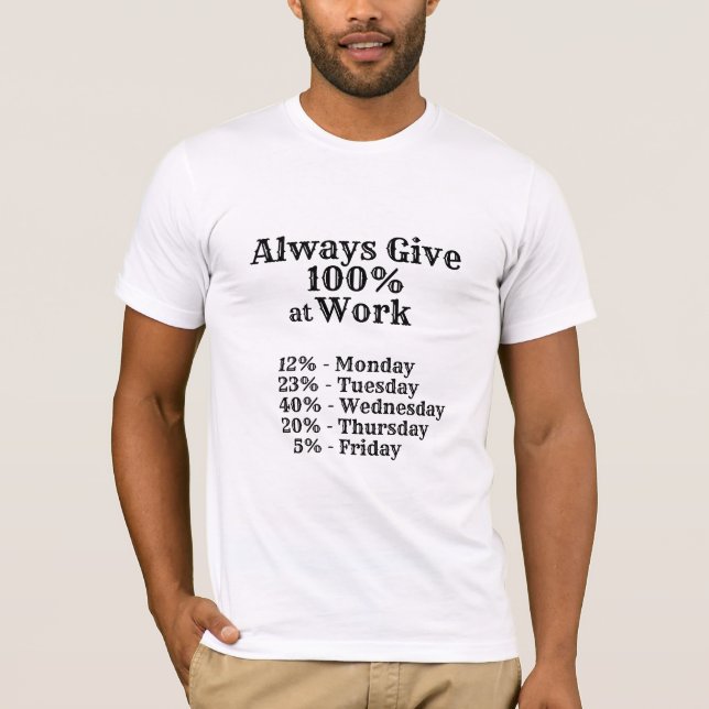 Siempre da el 100% divertida camiseta de trabajo (Anverso)