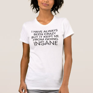 Siempre He Sido Crazy Graciosa Camiseta