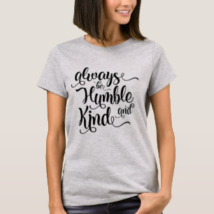 Siempre sé humilde y amable camiseta