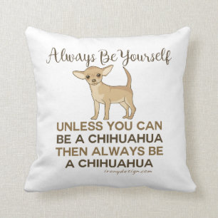 Siempre sé tú mismo Cojín decorativo Chihuahua
