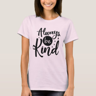 Siempre sea amable con la camiseta