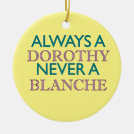 Siempre una Dorothy, nunca un ornamento en blanco