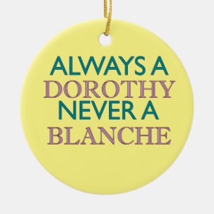 Siempre una Dorothy, nunca un ornamento en blanco