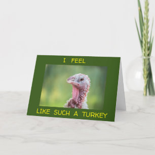 SIENTE COMO UNA TURQUÍA QUE OLVIDA TU TARJETA DE C