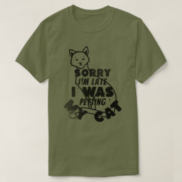 Siento llegar tarde a la camiseta de mi gato