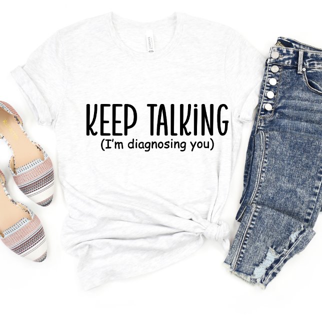 Sigan hablando... Sarcasm Camiseta Meme divertida (Subido por el creador)