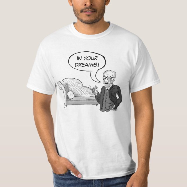 Sigmund Freud "en sus sueños!" Camiseta (Anverso)
