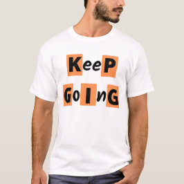 "" Sigue Adelante" Motivación Cita Camiseta