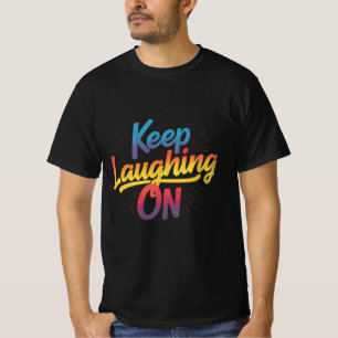 Sigue riéndose: Camiseta motivacional para cada hu
