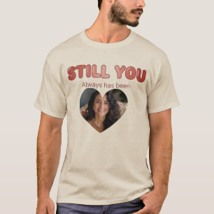 "Sigue siendo tú"   Camiseta personalizada románti