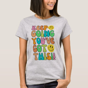 Sigue yendo, tienes esta camiseta femenina