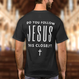 ¿Sigues a Jesús tan de cerca? Camiseta divertida