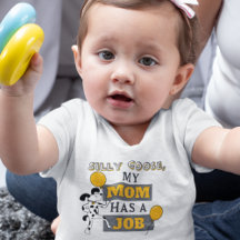 Silly Goose, mi mamá tiene una camiseta de trabajo
