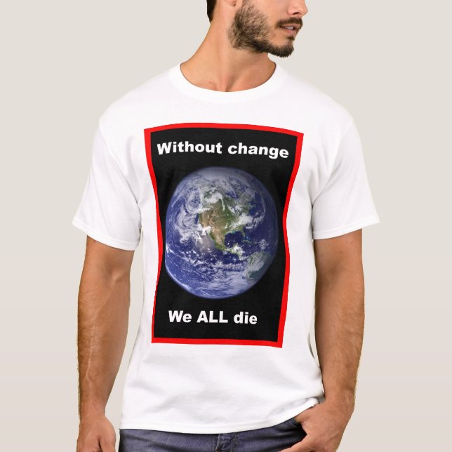 Sin cambios todos MORIMOS ! Camiseta (Anverso)