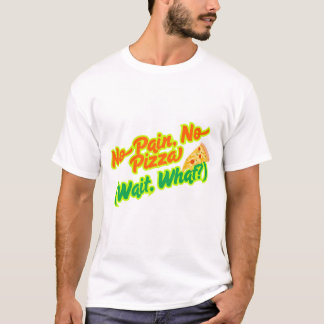 Sin dolor, sin camiseta divertida de Pizza